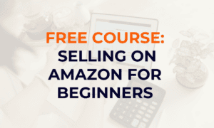 Selling on Amazon Free Course