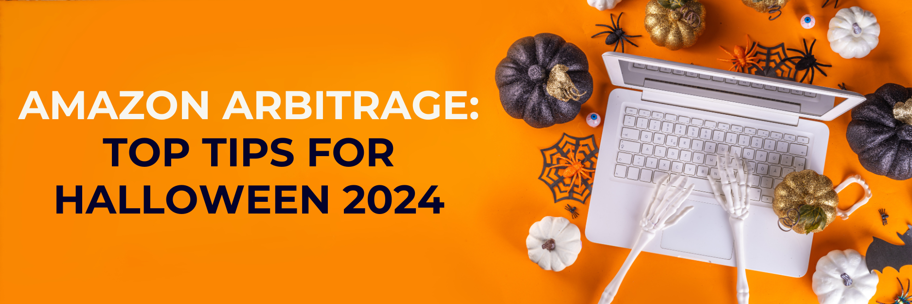 The image features a laptop on an orange background with Halloween-themed decorations, such as pumpkins, spiders, and skeleton hands typing. The text reads, "Amazon Arbitrage: Top Tips for Halloween 2024," combining a spooky vibe with online selling strategies.