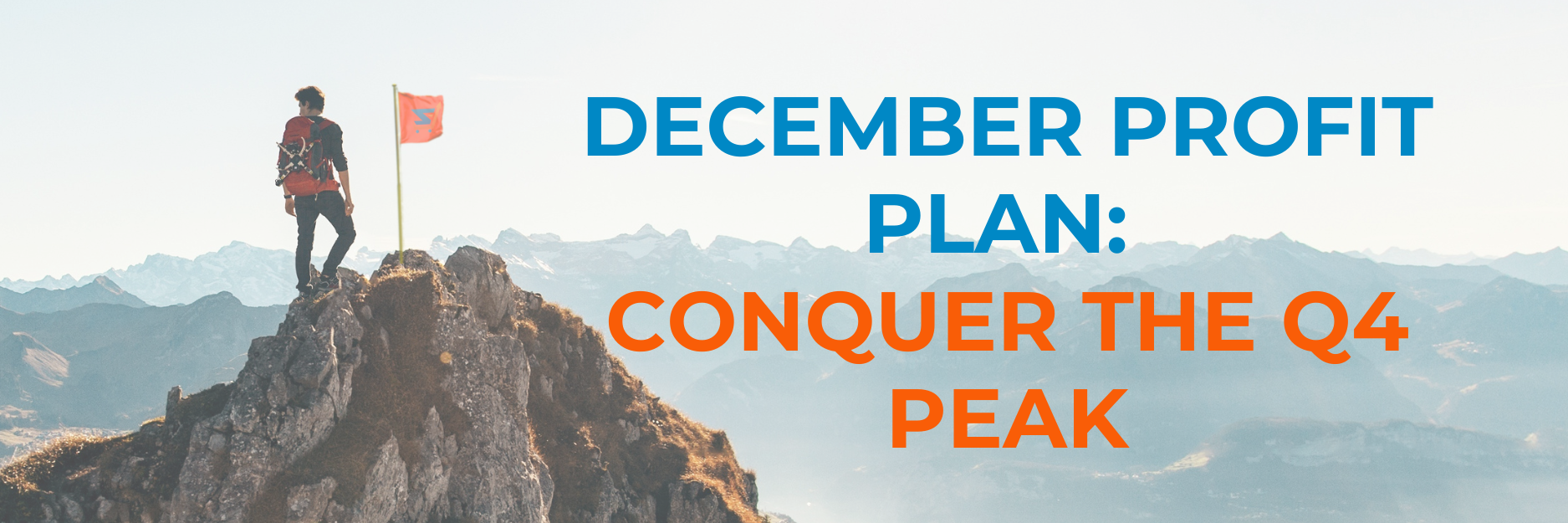 Image of a man on the top of a mountain with a SellerAmp flag and the words December Profit Plan: Conquer the Q4 Peak