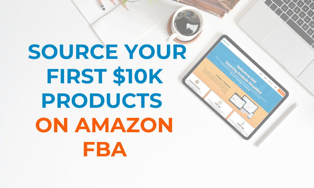 Image showing how to source your first $10,000 products on amazon FBA arbitrage