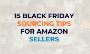 Text saying "15 Black Friday Sourcing Tips for Amazon Sellers"