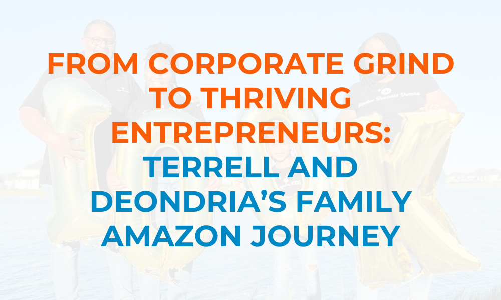 From Corporate Grind to Thriving Entrepreneurs: Terrell and Deondria’s Family Amazon Journey
