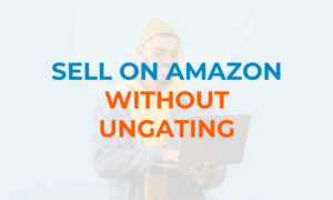 sell on amazon without ungating with man celebrating on laptop in background