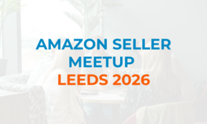 Semi-transparent image of people sitting at a table smiling with overlayed orange and blue text reading Amazon Seller Meetup Leeds 2026